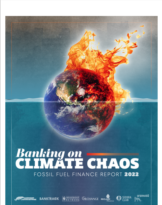 Banking On Climate Chaos - Fossil Fuel Finance Report 2022 - ASFI ...